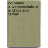 Corporate Environmentalism In China And Taiwan by Terence Tsai
