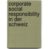 Corporate Social Responsibility in der Schweiz by Unknown