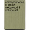 Correspondence Of Josiah Wedgwood 3 Volume Set door Josiah Wedgwood