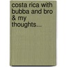 Costa Rica with Bubba and Bro & My Thoughts... by H. Ron Stephens