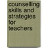 Counselling Skills and Strategies for Teachers