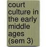 Court Culture in the Early Middle Ages (Sem 3) door Catherine Cubitt