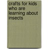 Crafts for Kids Who Are Learning about Insects door Kathy Ross