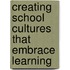 Creating School Cultures That Embrace Learning