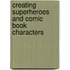 Creating Superheroes And Comic Book Characters