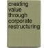 Creating Value Through Corporate Restructuring