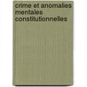 Crime Et Anomalies Mentales Constitutionnelles door Auguste Forel