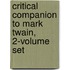 Critical Companion to Mark Twain, 2-Volume Set