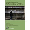 Critical Perspectives on Safeguarding Children by Karen Broadhurst