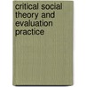 Critical Social Theory And Evaluation Practice door Ev (evaluation Practice)