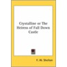 Crystalline Or The Heiress Of Fall Down Castle door F.W. Shelton