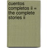 Cuentos Completos Ii = The Complete Stories Ii by Asaac Asimov