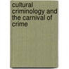 Cultural Criminology and the Carnival of Crime by Mike Presdee