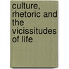Culture, Rhetoric And The Vicissitudes Of Life by Carrithers
