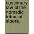 Customary Law Of The Nomadic Tribes Of Siberia