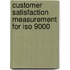 Customer Satisfaction Measurement For Iso 9000