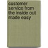 Customer Service from the Inside Out Made Easy