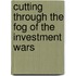 Cutting Through The Fog Of The Investment Wars