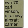 Cvn-70 Carl Vinson, U.S. Navy Aircraft Carrier by W. Frederick Zimmerman