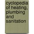 Cyclopedia of Heating, Plumbing and Sanitation