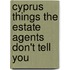 Cyprus Things the Estate Agents Don't Tell You