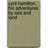 Cyril Hamilton, His Adventures by Sea and Land by Charles Rathbone Low