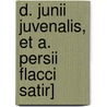 D. Junii Juvenalis, Et A. Persii Flacci Satir] door Persius Persius