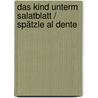 Das Kind unterm Salatblatt / Spätzle al dente door Luigi Brogna