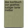 Das Kochbuch von Goethes lustiger Tante Melber door Bernd Klasen