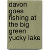 Davon Goes Fishing At The Big Green Yucky Lake door Deborah Godwin-Starks