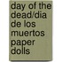 Day of the Dead/Dia de Los Muertos Paper Dolls