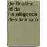 De L'Instinct Et De L'Intelligence Des Animaux