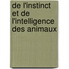 De L'Instinct Et De L'Intelligence Des Animaux by Pierre Flourens