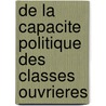 De La Capacite Politique Des Classes Ouvrieres by Pierre-Joseph Proudhon