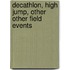 Decathlon, High Jump, other Other Field Events