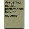 Deepening Musical Performance Through Movement by Alexandra Pierce