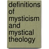 Definitions Of Mysticism And Mystical Theology by W.R. Inge