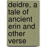 Deidre, A Tale Of Ancient Erin And Other Verse door George Warren Steele