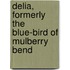 Delia, Formerly The Blue-Bird Of Mulberry Bend