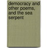 Democracy and Other Poems, and the Sea Serpent door William Mill Butler