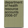 Department Of Health Resource Accounts 2006-07 by Great Britain: Department Of Health