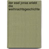 Der Esel Jonas erlebt die Weihnachtsgeschichte by Ursel Scheffler