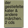 Der Gestiefelte Kater & Andere Märchen. 2 Cds door Jacob Grimm