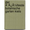 Der Ã¯Â¿Â½Lteste Botanische Garten Kiels door J. Reinke
