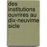 Des Institutions Ouvrires Au Dix-Neuvime Sicle door Henri Ameline