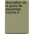 Description de La Grece de Pausanias, Volume 2