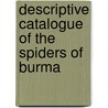 Descriptive Catalogue Of The Spiders Of Burma door British Museum