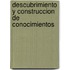 Descubrimiento y Construccion de Conocimientos