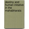 Destiny And Human Initative In The Mahabharata door Julian F. Woods