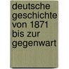 Deutsche Geschichte von 1871 bis zur Gegenwart door Peter Zolling